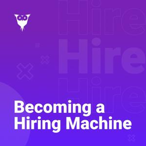 Becoming a Hiring Machine