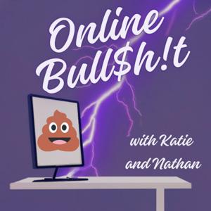 Online Bull$h!t by Katie and Nathan