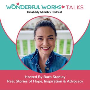 Wonderful Works Talks - Disability Ministry Podcast by Barb Stanley