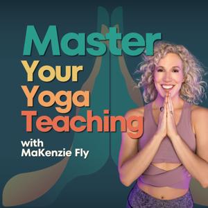 Master Your Yoga Teaching with MaKenzie Fly