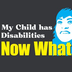 My Child Has Disabilities . . . Now What?