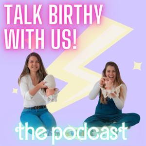 Talk Birthy With Us