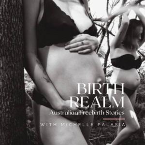 Birth Realm ~ Australian Freebirth Stories by Michelle Palasia