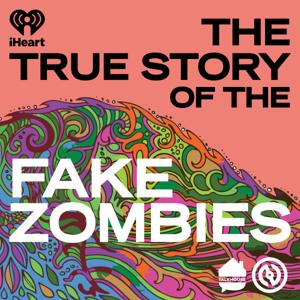 The True Story of the Fake Zombies by iHeartPodcasts