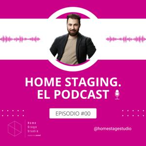 Home Staging - El Podcast