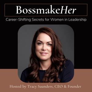 BossmakeHer: Career Shifting Secrets for Women in Leadership