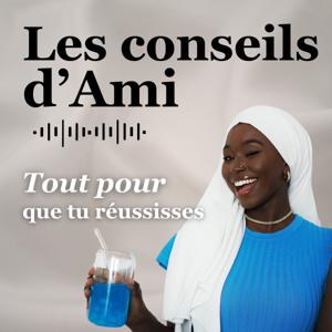 Les conseils d'Ami Podcast by Ami dkb