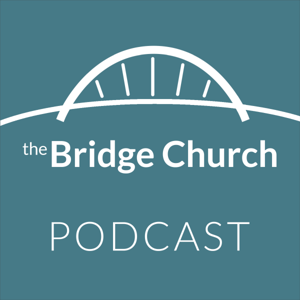 The Bridge Church (Abbotsford) Podcast by bridgechurchabbotsford