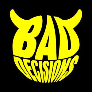 Bad Decisions Podcast by Bad Decisions Studio