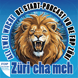 Züri Cha Meh - De Stadt-Podcast vo de FDP Züri by FDP Stadt Zürich - mehblau