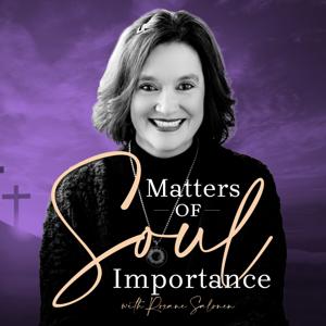 Matters of Soul Importance with Roxane Salonen