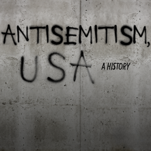 Antisemitism, U.S.A.: A History
