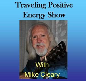 Mike Cleary's Traveling Positive Energy Show