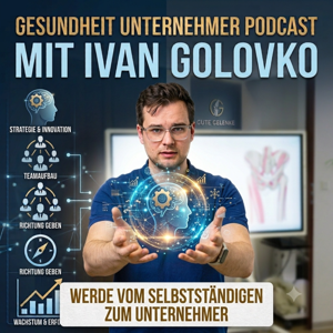 Gesundheit Unternehmer Podcast a.k.a. Medizin 3.0