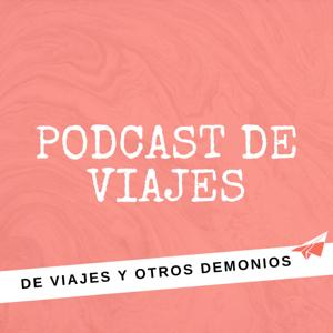 Podcast de viajes y nomadismo digital | De viajes y otros demonios