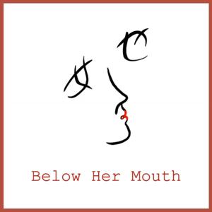 她說 Below Her Mouth by 魚魚、欣欣