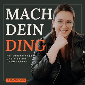 Mach dein Ding - DER Erfolgspodcast für Onlineshops und kreative Unternehmen by Ramona Ding