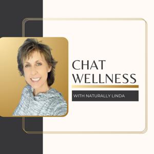 Chat Wellness With Naturally Linda by Linda