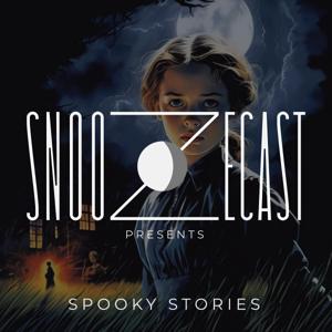 Snoozecast Presents: Spooky Stories by Snoozecast