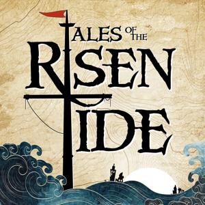 Tales of the Risen Tide