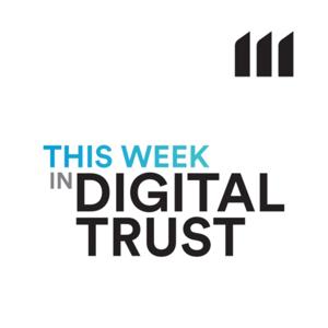 This week in digital trust