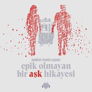 Epik Olmayan Bir Aşk Hikayesi by Podbee Media