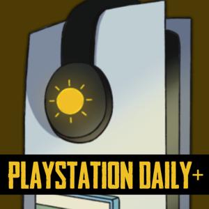 PlayStation Daily+ Podcast