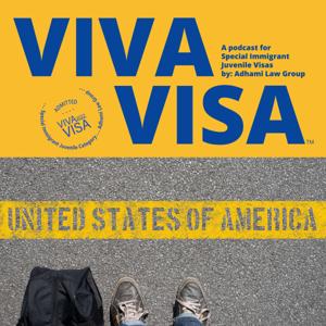 VIVAVISA Podcast by Adhami Law Group | SIJS Visa Program Experts | California