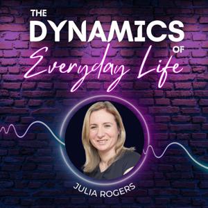 The Dynamics Of Everyday Life by Julia Rogers