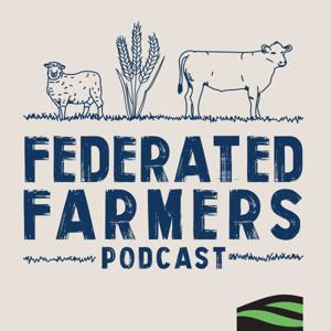 Federated Farmers Podcast by Federated Farmers of NZ