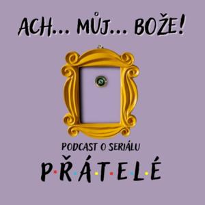 Ach můj Bože! Podcast o seriálu PŘÁTELÉ