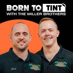 Born To Tint with The Miller Brothers