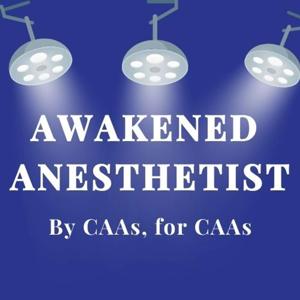 Awakened Anesthetist by Mary Jeanne, Certified Anesthesiologist Assistant