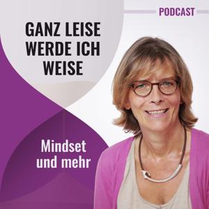 Ganz leise werde ich weise - Mindset und mehr.