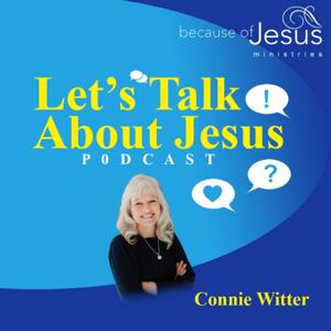 Let's Talk About Jesus Podcast with Connie Witter