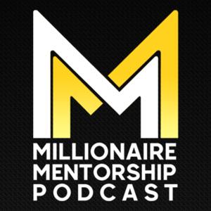 Millionaire Mentorship Podcast