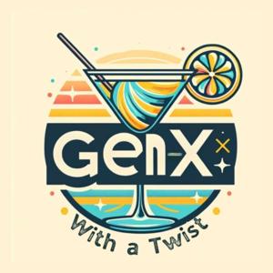 Gen-X With A Twist Podcast