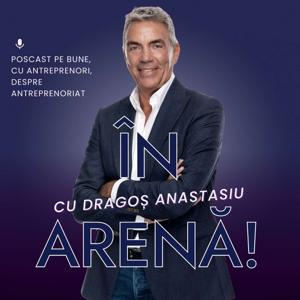 În Arenă! cu Dragoș Anastasiu's Podcast by În Arenă! cu Dragoș Anastasiu