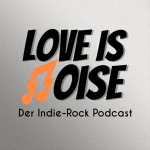 Love Is Noise - Der Indie-Rock Podcast by Love Is Noise Podcast