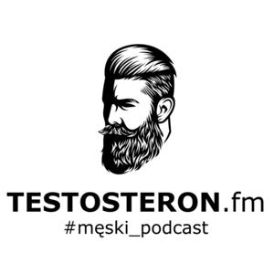 Testosteron FM - #męski_podcast