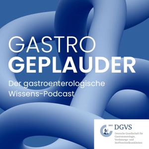 GASTRO GEPLAUDER: Der gastroenterologische Wissens-Podcast