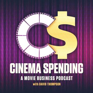 Cinema Spending: A Movie Business Podcast