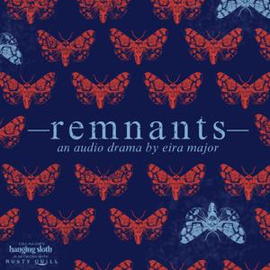 Remnants : An Audio Drama by Eira Major