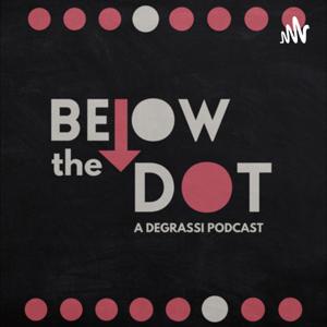 Below The Dot: A Degrassi Podcast