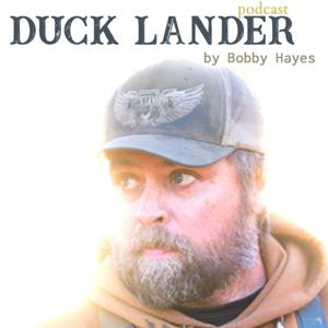 Duck Lander Pod Cast by Bobby Hayes