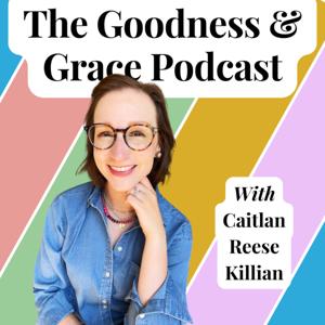 The Goodness and Grace Podcast