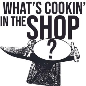 What's Cookin' in the Shop Podcast by Modica Knives & Copper State Forge