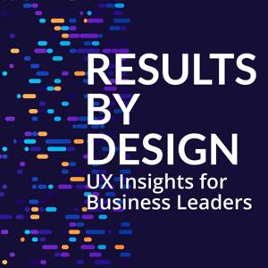 Results by Design: UX Insights for Business Leaders