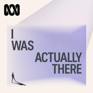 I Was Actually There by ABC listen