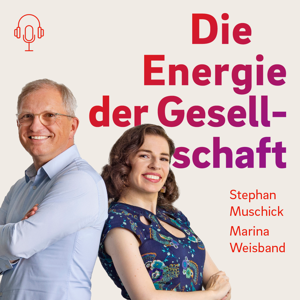 Die Energie der Gesellschaft – der Podcast mit Marina Weisband und Stephan Muschick